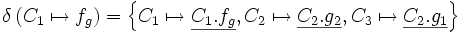 \delta\left( C_1 \mapsto f_g \right)     =   \left\{     C_1 \mapsto \underline{C_1.f_g}, C_2 \mapsto \underline{C_2.g_2}, C_3 \mapsto \underline{C_2.g_1}   \right\}