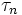 \tau_{n}\,