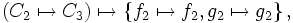 \left( C_2 \mapsto C_3 \right) \mapsto \left\{ f_2 \mapsto f_2, g_2 \mapsto g_2 \right\},
