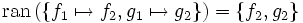 \mbox{ran}\left( \left\{ f_1 \mapsto f_2, g_1 \mapsto g_2\right\} \right)  =      \left\{ f_2, g_2\right\}