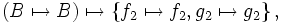\left( B \mapsto B \right) \mapsto \left\{ f_2 \mapsto f_2, g_2 \mapsto g_2 \right\},