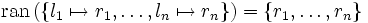 \mbox{ran}\left(\left\{ l_1 \mapsto r_1, \ldots, l_n \mapsto r_n \right\}\right) = \left\{ r_1, \ldots, r_n \right\}
