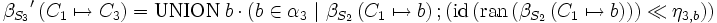 {\beta_{S_3}}^\prime \left( C_1 \mapsto C_3 \right)    =  \mbox {UNION} \ b \ \cdot \ \left(    b \in \alpha_3       \ |\     \beta_{S_{2}} \left( C_1 \mapsto b \right)      &nbsp;;     \left(        \mbox{id} \left( \mbox{ran} \left( \beta_{S_{2}} \left( C_1 \mapsto b \right) \right) \right)           \ll       \eta_{3,b}    \right) \right)