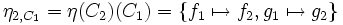 \eta_{2,C_1} = \eta (C_2)(C_1) = \left\{ f_1 \mapsto f_2, g_1 \mapsto g_2 \right\}