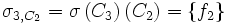 \sigma_{3,C_2} = \sigma \left(C_3 \right) \left(C_2\right) = \left\{ f_2 \right\}